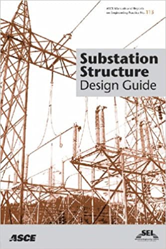 Substation Structure Design Guide:  Asce Manuals and Reports on Engineering Practice No. 113 (ASCE MANUAL AND REPORTS ON ENGINEERING PRACTICE) - Original PDF